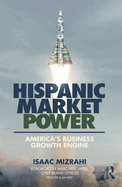 Hispanic Market Power: America's Business Growth Engine
