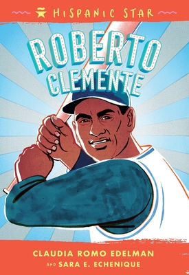 Hispanic Star: Roberto Clemente - Edelman, Claudia Romo