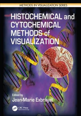 Histochemical and Cytochemical Methods of Visualization - Exbrayat, Jean-Marie (Editor)