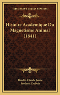 Histoire Academique Du Magnetisme Animal (1841)