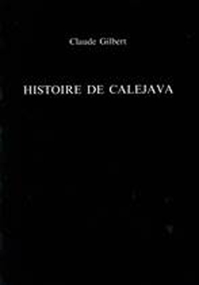 Histoire de Calejava - Gilbert, Claude, and Serge Riviere, Marc (Editor)