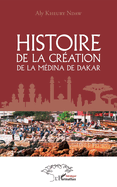 Histoire de la cr?ation de la m?dina de Dakar