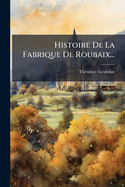 Histoire de La Fabrique de Roubaix...
