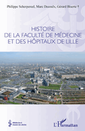 Histoire de la facult? de m?decine et des h?pitaux de Lille