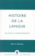 Histoire de la Langue: Du Latin a l'Ancien Franais