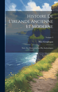 Histoire de l'Irlande Ancienne Et Moderne: Tir?e Des Monumens Les Plus Authentiques; Volume 3