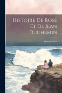 Histoire de Rose Et de Jean Duchemin