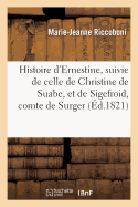 Histoire d'Ernestine, Suivie de Celle de Christine de Suabe, Et de Sigefroid, Comte de Surger