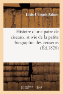 Histoire d'Une Paire de Ciseaux, Suivie de la Petite Biographie Des Censeurs