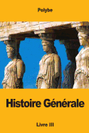 Histoire G?n?rale: Livre III