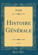 Histoire G?n?rale, Vol. 3 (Classic Reprint)
