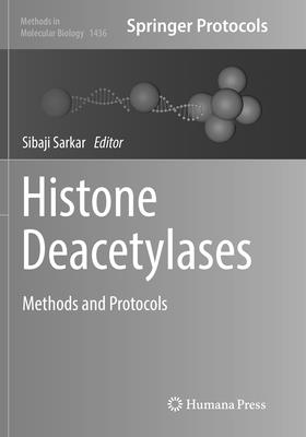 Histone Deacetylases: Methods and Protocols - Sarkar, Sibaji (Editor)