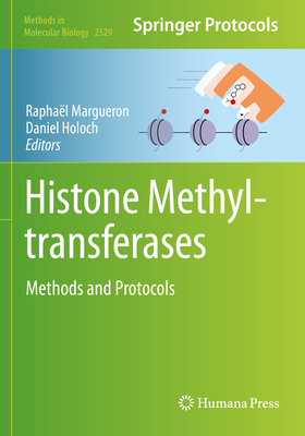 Histone Methyltransferases: Methods and Protocols - Margueron, Rapha�l (Editor), and Holoch, Daniel (Editor)