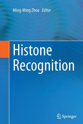 Histone Recognition - Zhou, Ming-Ming (Editor)