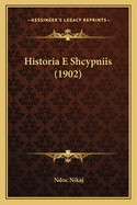 Historia E Shcypniis (1902)