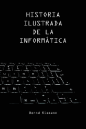 Historia Ilustrada de La Informatica