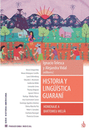Historia y ling??stica guaran?. Homenaje a Bartomeu Meli?
