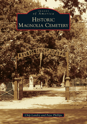 Historic Magnolia Cemetery - Landry, Chip, and Phillips, Faye