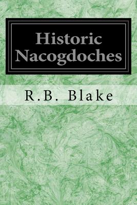 Historic Nacogdoches - Blake, R B