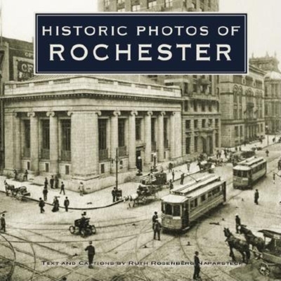 Historic Photos of Rochester - Naparsteck, Ruth R (Text by)
