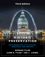Historic Preservation, Third Edition: An Introduction to Its History, Principles, and Practice
