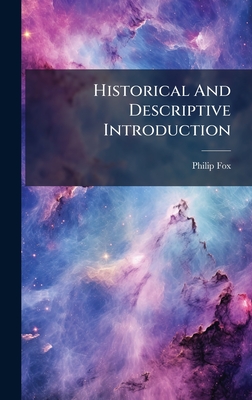 Historical And Descriptive Introduction - Fox, Philip