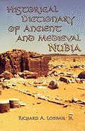 Historical Dictionary of Ancient and Medieval Nubia