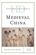 Historical Dictionary of Medieval China: 2 Volumes