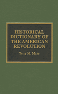 Historical Dictionary of the American Revolution