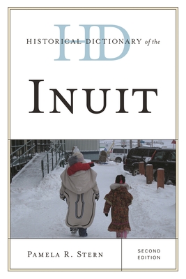 Historical Dictionary of the Inuit - Stern, Pamela R.