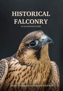 Historical Falconry: An Illustrated Guide