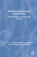 Historical Instructional Design Cases: ID Knowledge in Context and Practice