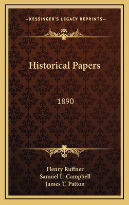 Historical Papers: 1890 - Ruffner, Henry, and Campbell, Samuel L, and Patton, James T