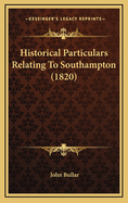 Historical Particulars Relating to Southampton (1820)