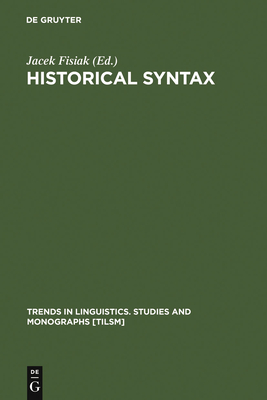 Historical Syntax - Fisiak, Jacek (Editor)