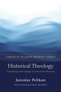 Historical Theology: Continuity and Change in Christian Doctrine