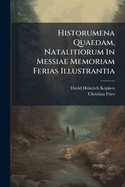 Historumena Quaedam, Natalitiorum in Messiae Memoriam Ferias Illustrantia