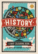 History: A Map Colouring Book: A World of History to Colour