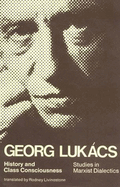 History and Class Consciousness:: Studies in Marxist Dialectics