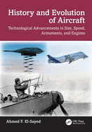 History and Evolution of Aircraft: Technological Advancements in Size, Speed, Armaments, and Engines