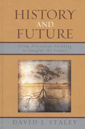 History and Future: Using Historical Thinking to Imagine the Future