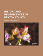History and reminiscences of Denton County