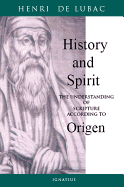 History and Spirit: The Understanding of Scripture According to Origen