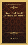 History and Uses of Limestones and Marbles