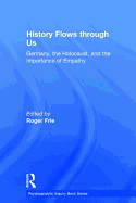 History Flows Through Us: Germany, the Holocaust, and the Importance of Empathy