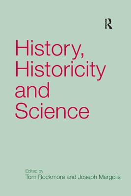 History, Historicity and Science - Margolis, Joseph, and Rockmore, Tom (Editor)