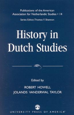 History in Dutch Studies - Akker, Wiljan Van Den (Contributions by), and Dorleijn, Gillis J (Contributions by), and Broos, Ton J (Contributions by)