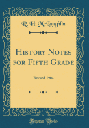 History Notes for Fifth Grade: Revised 1904 (Classic Reprint)