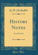 History Notes: Seventh Grade (Classic Reprint)