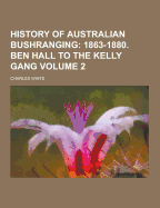 History of Australian Bushranging Volume 2